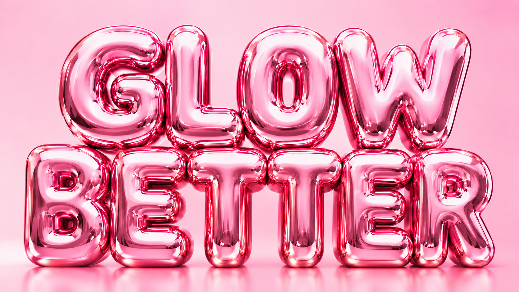 Glow Better — the words GLOW on the first line and BETTER on the second, rendered as glossy inflated pink balloon letters against a soft pink background